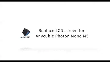 Replace LCD screen for Anycubic Photon Mono M5
