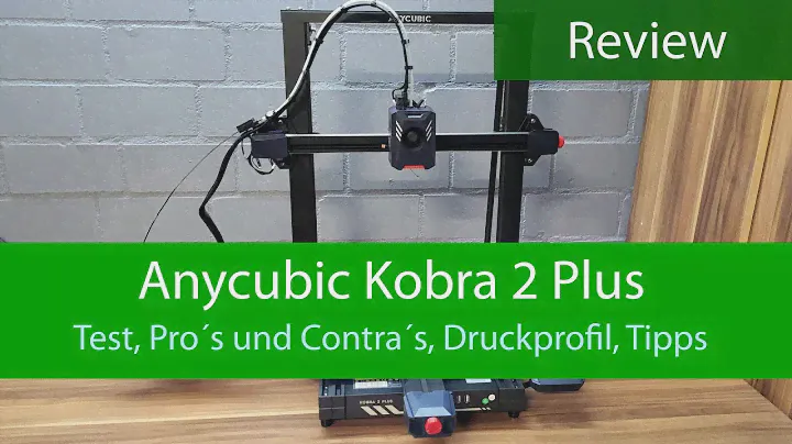 Anycubic Kobra 2 Plus Review / Test / Druckprofil