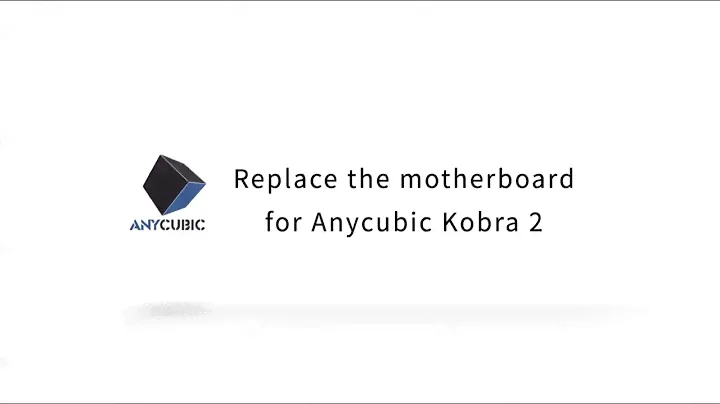 Replace the Motherboard for Anycubic Kobra 2