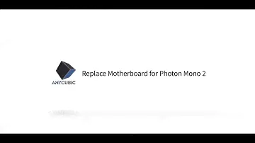 Replace Motherboard for Anycubic Photon Mono 2