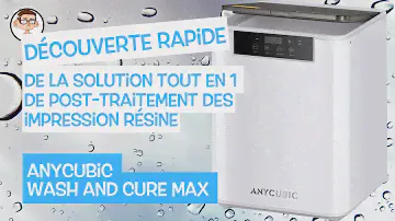 Découverte rapide du Anycubic Wash and Cure MAX