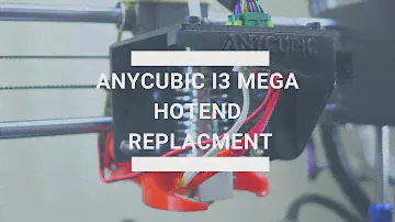 Anycubic i3 Mega Hotend Replacement