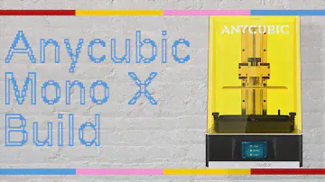 Anycubic Photon Mono X Build