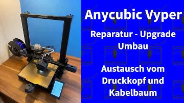 Anycubic VYPER - Durckkopf und Kabelbaum Tausch - Reparatur des 3D Druckers