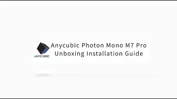 Anycubic Photon Mono M7 Pro Unboxing Installation Guide