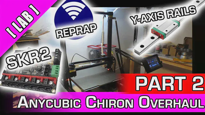 [The Lab] Anycubic Chiron Overhaul - Part 2 : SKR 2, Y linear railings + Reprap firmware