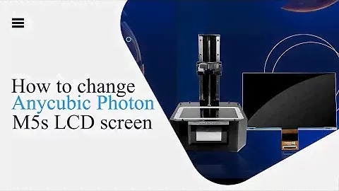 How to replace Anycubic Photon M5s Screen.