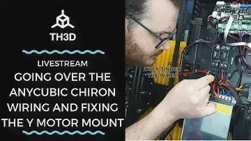 Anycubic Chiron - Fixing Issues - Wiring & Y Motor Mount | Livestream