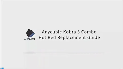 Anycubic Kobra 3 Combo:Hot Bed Replacement Guide